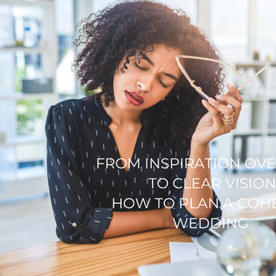 From Inspiration Overload to Clear Vision – How to Plan a Cohesive Wedding
